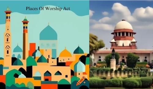 Supreme Court Examines Constitutional Validity of Places of Worship Act