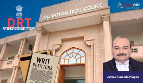 Rajasthan HC dismisses Writ Petition against SARFAESI proceedings