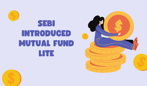 SEBI introduced Mutual Funds Lite