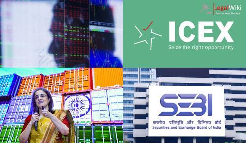 SEBI Withdraws Recognition of Indian Commodity Exchange Ltd (ICEX)