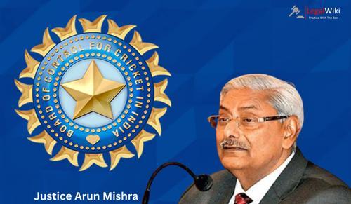Justice Arun Mishra Appointed BCCI Ombudsman and Ethics Officer