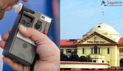 Patna HC Quashes FIR: Breath Analyzer Report Is Not Conclusive Proof Of Alcohol Consumption