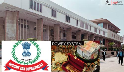 Delhi High Court Rejects Plea of Husband For Income Tax Probe Into Wife’s Family In Rs.2 Cr. Dowry