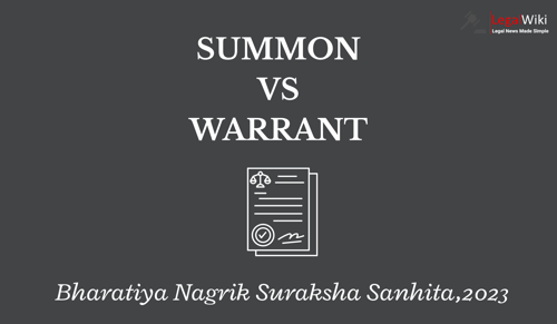 Difference Between Summon and Warrant Under BNSS, 2023