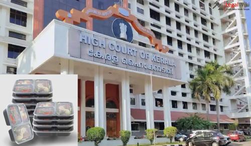 Kerala High Court Seeks Review of Microplastic in Food Through Delivery Containers