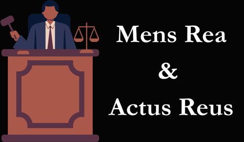 Difference between Mens Rea & Actus Reus