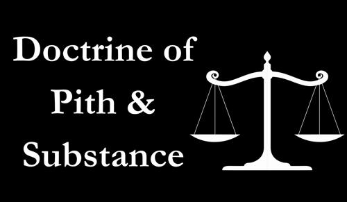 What is Doctrine of Pith & Substance?