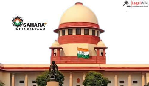 Supreme Court Seeks Finance Ministry’s View on Sahara’s Proposal to Sell Properties to Adani
